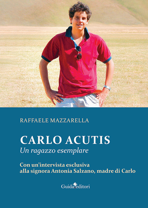 Carlo Acutis. Un ragazzo esemplare