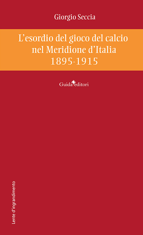 L'esordio del gioco del calcio nel Meridione d'Italia 1895-1915