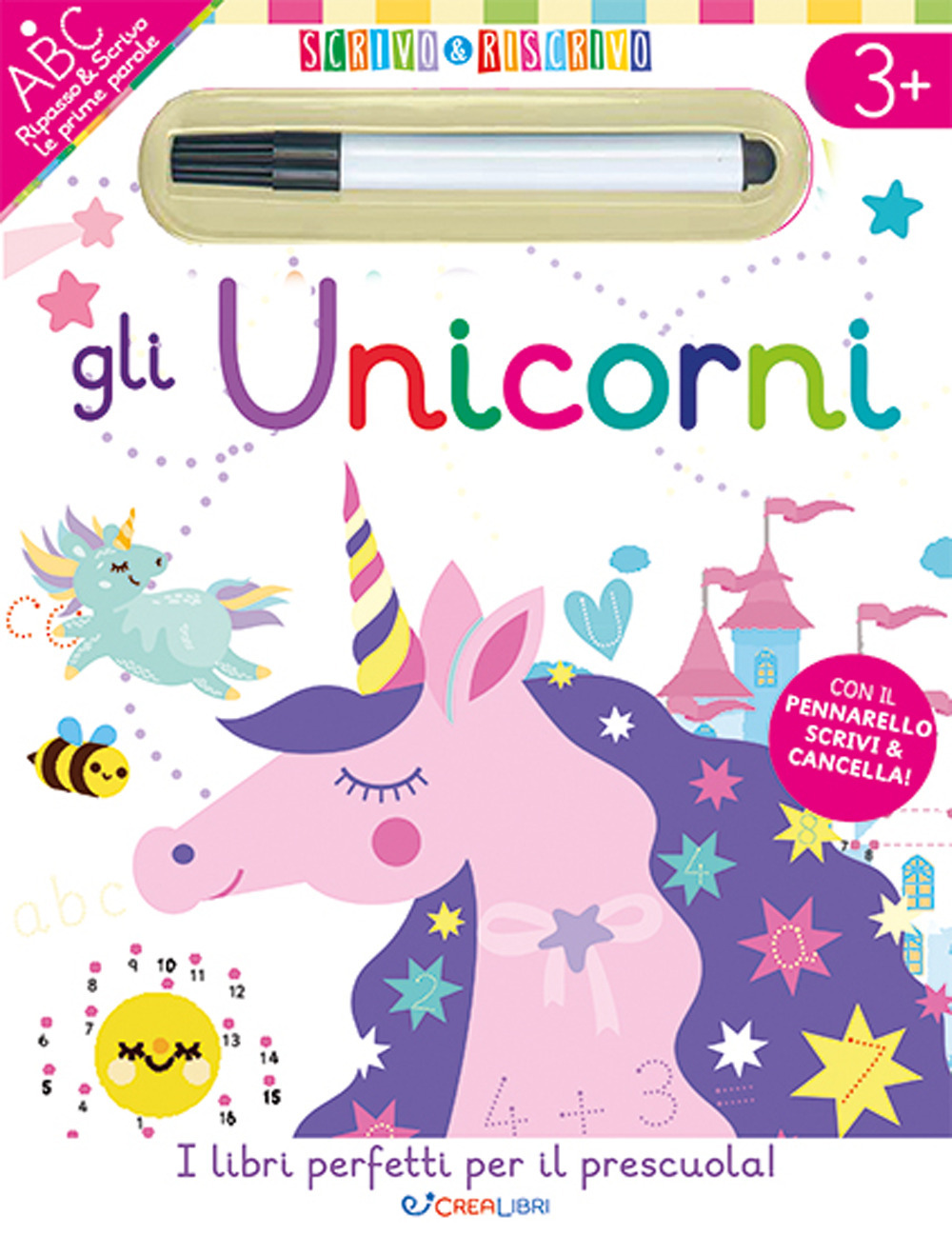 Gli unicorni. Scrivo&riscrivo. Ediz. a colori. Con pennarello