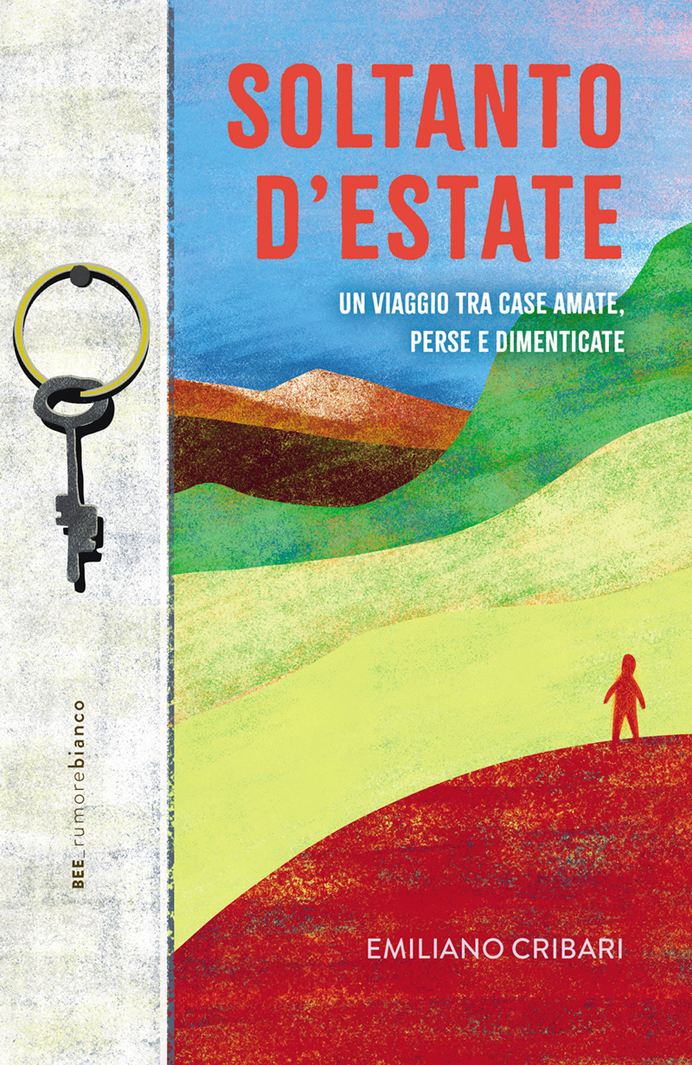 Soltanto d'estate. Un viaggio tra case amate, perse e dimenticate