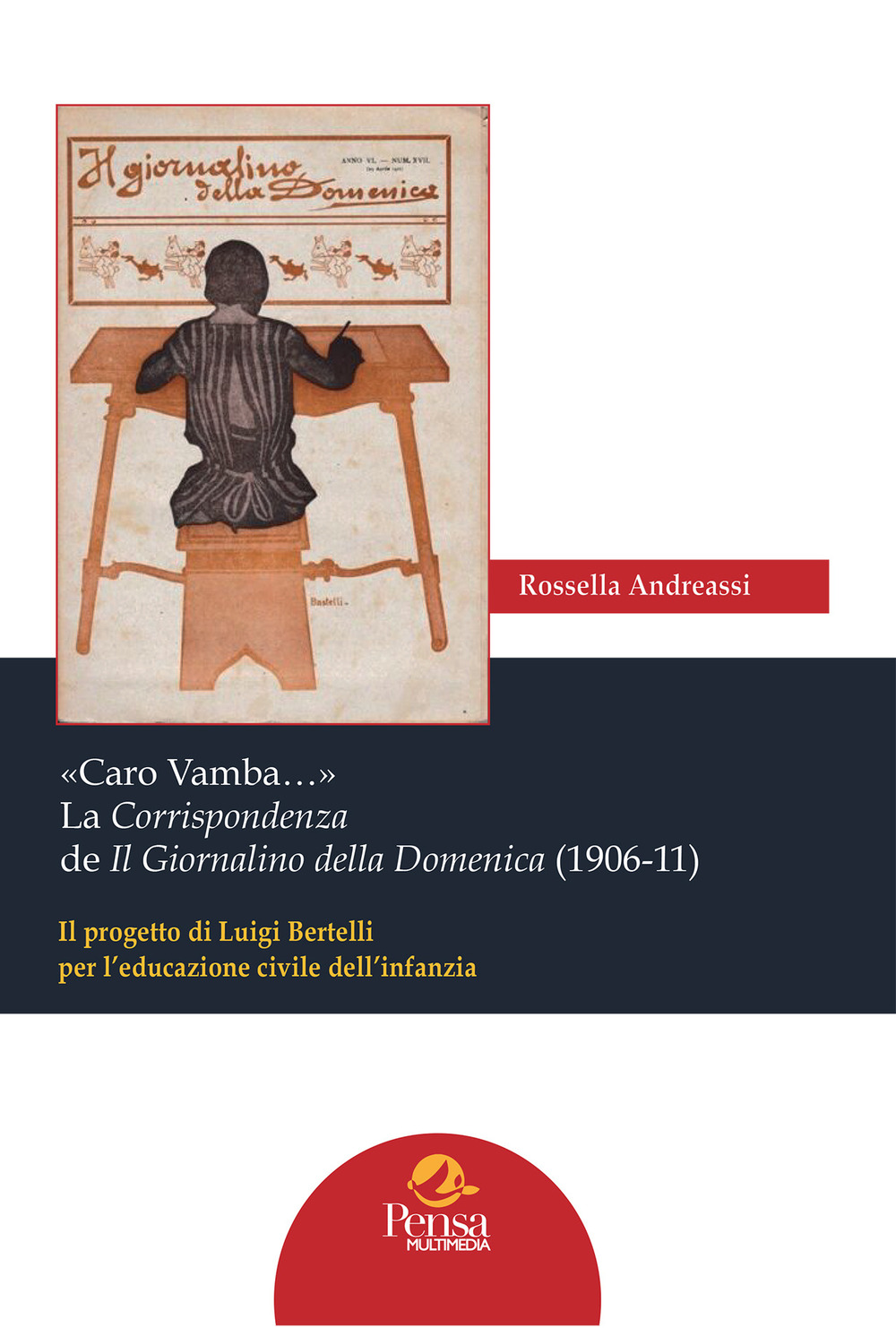 «Caro Vamba...» La Corrispondenza de Il Giornalino della Domenica (1906-11). Il progetto di Luigi Bertelli per l'educazione civile dell'infanzia