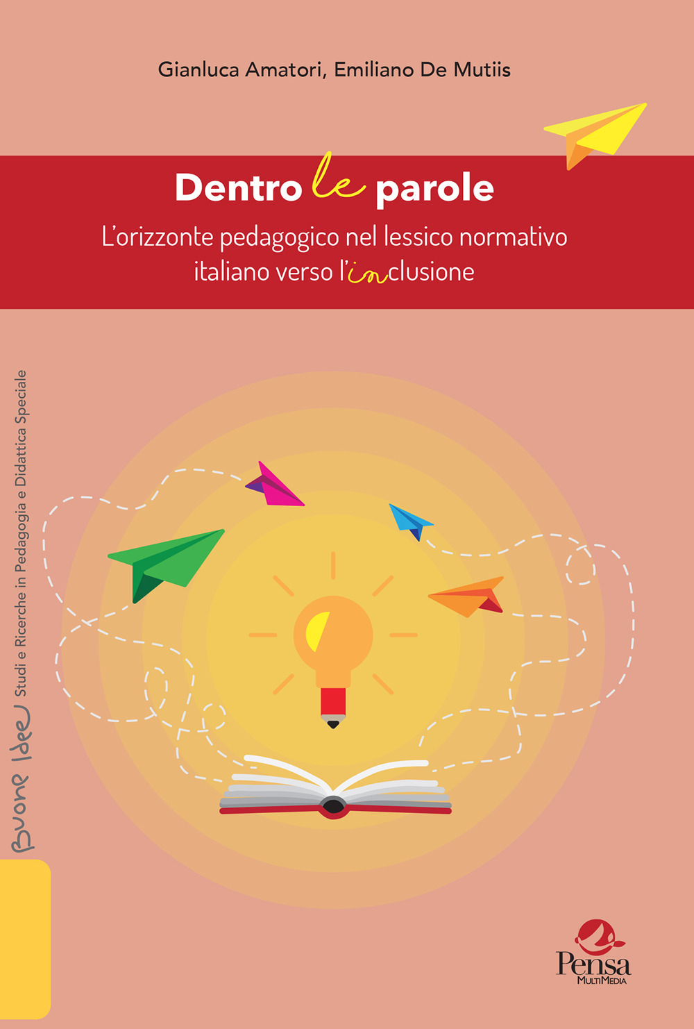 Dentro le parole. L'orizzonte pedagogico nel lessico normativo italiano verso l'INclusione