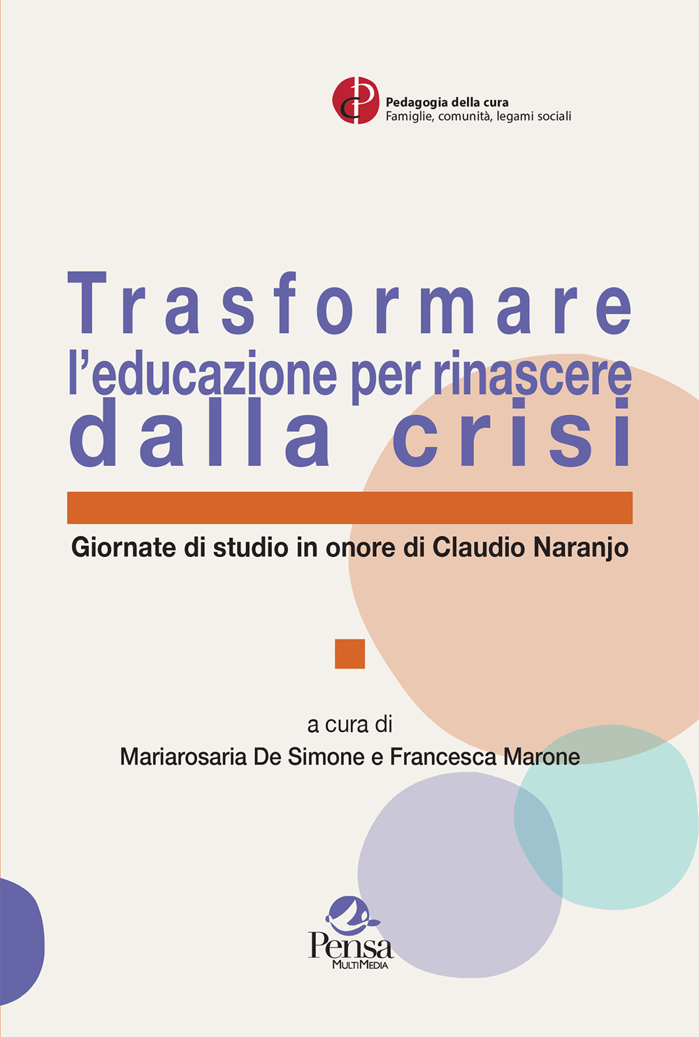 Trasformare l'educazione per rinascere dalla crisi. Giornate di studio in onore di Claudio Naranjo