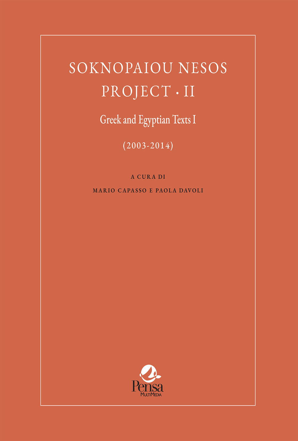Soknopaiou Nesos Project. Ediz. italiana e inglese. Vol. 2: Greek and Egyptian texts I (2003-2014)