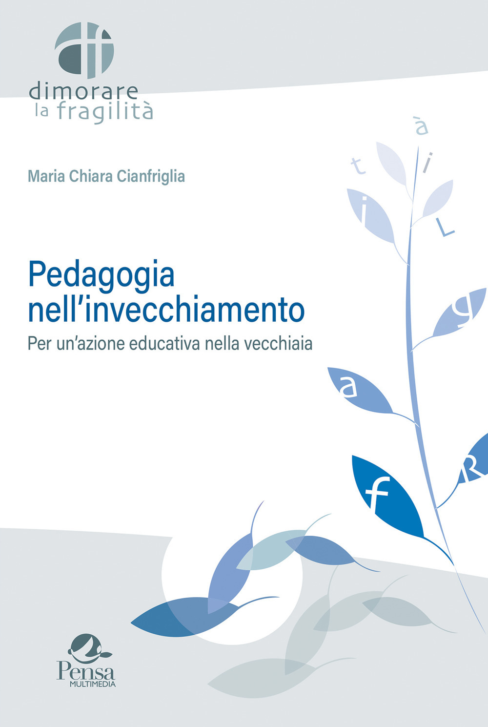 Pedagogia nell'invecchiamento. Per un'azione educativa nella vecchiaia