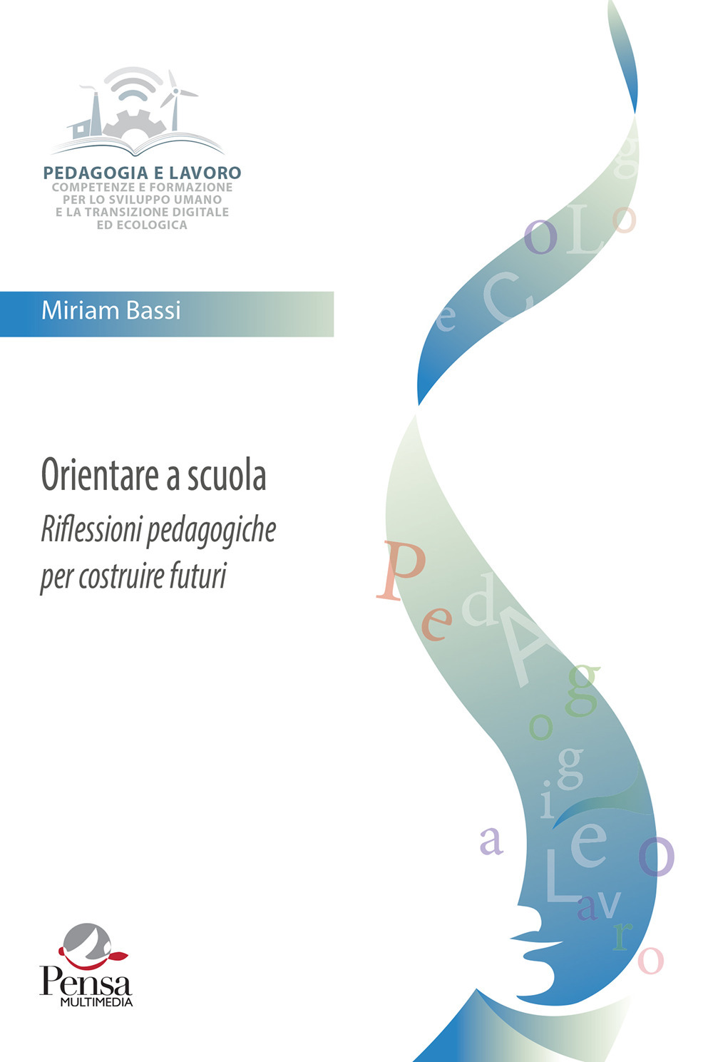 Orientare a scuola. Riflessioni pedagogiche per costruire futuri