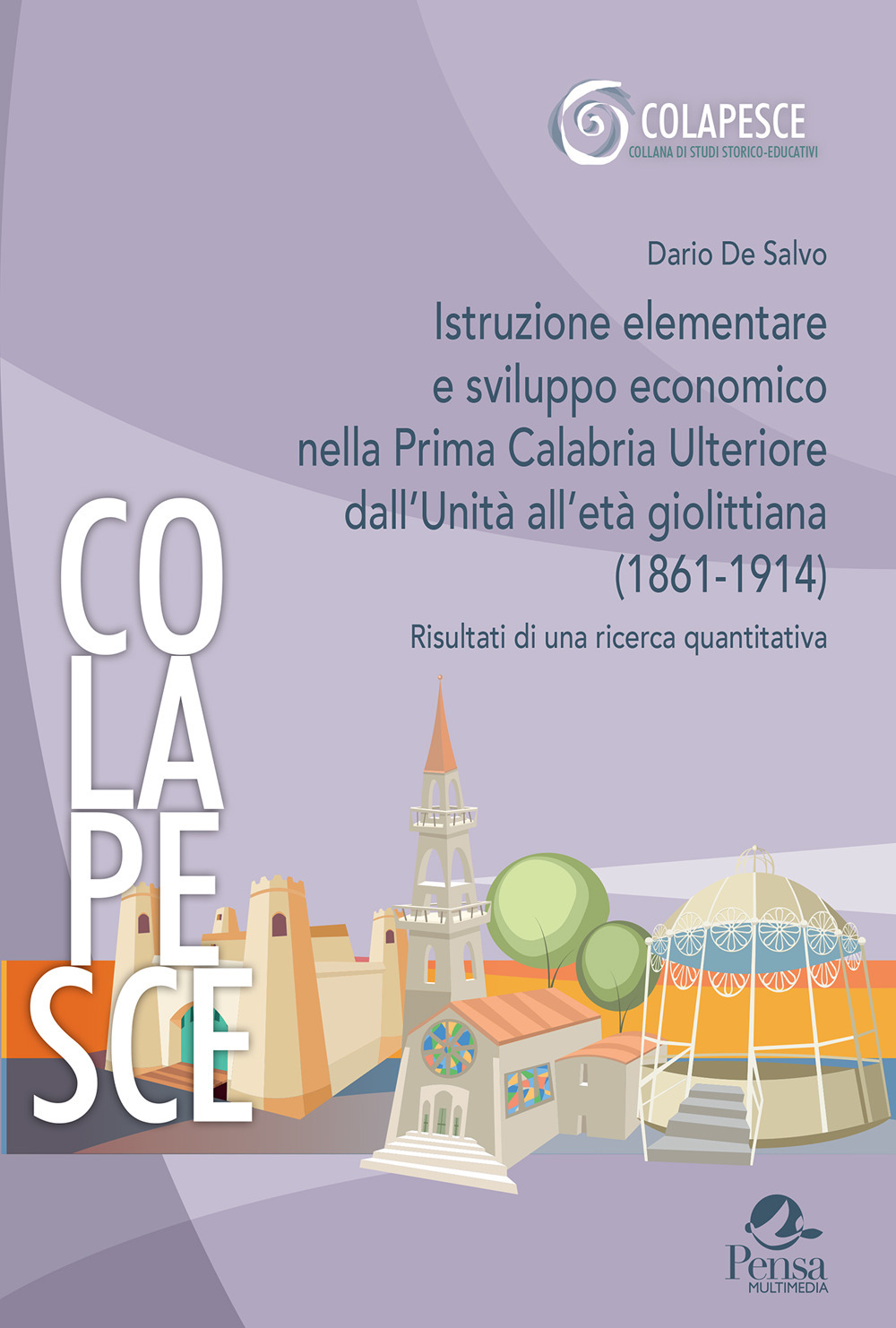 Istruzione elementare e sviluppo economico nella Prima Calabria Ulteriore dall'Unità all'età giolittiana (1861-1914). Risultati di una ricerca quantitativa