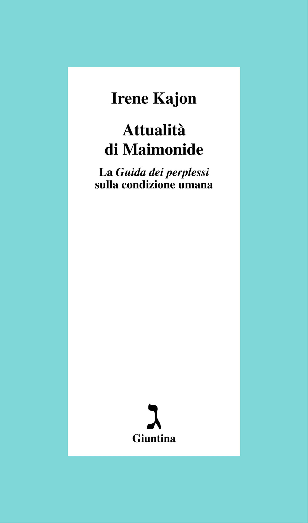 Attualità di Maimonide. La «Guida dei perplessi» sulla condizione umana