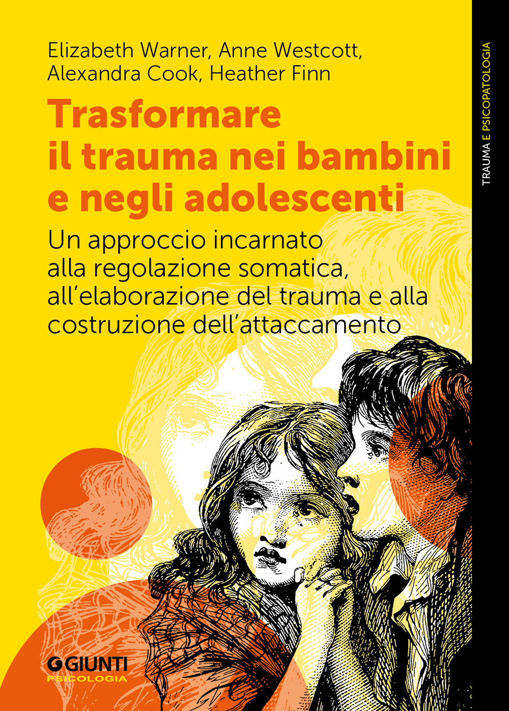 Trasformare il trauma nei bambini e negli adolescenti. Un approccio incarnato alla regolazione somatica, all'elaborazione del trauma e alla costruzione dell'attaccamento