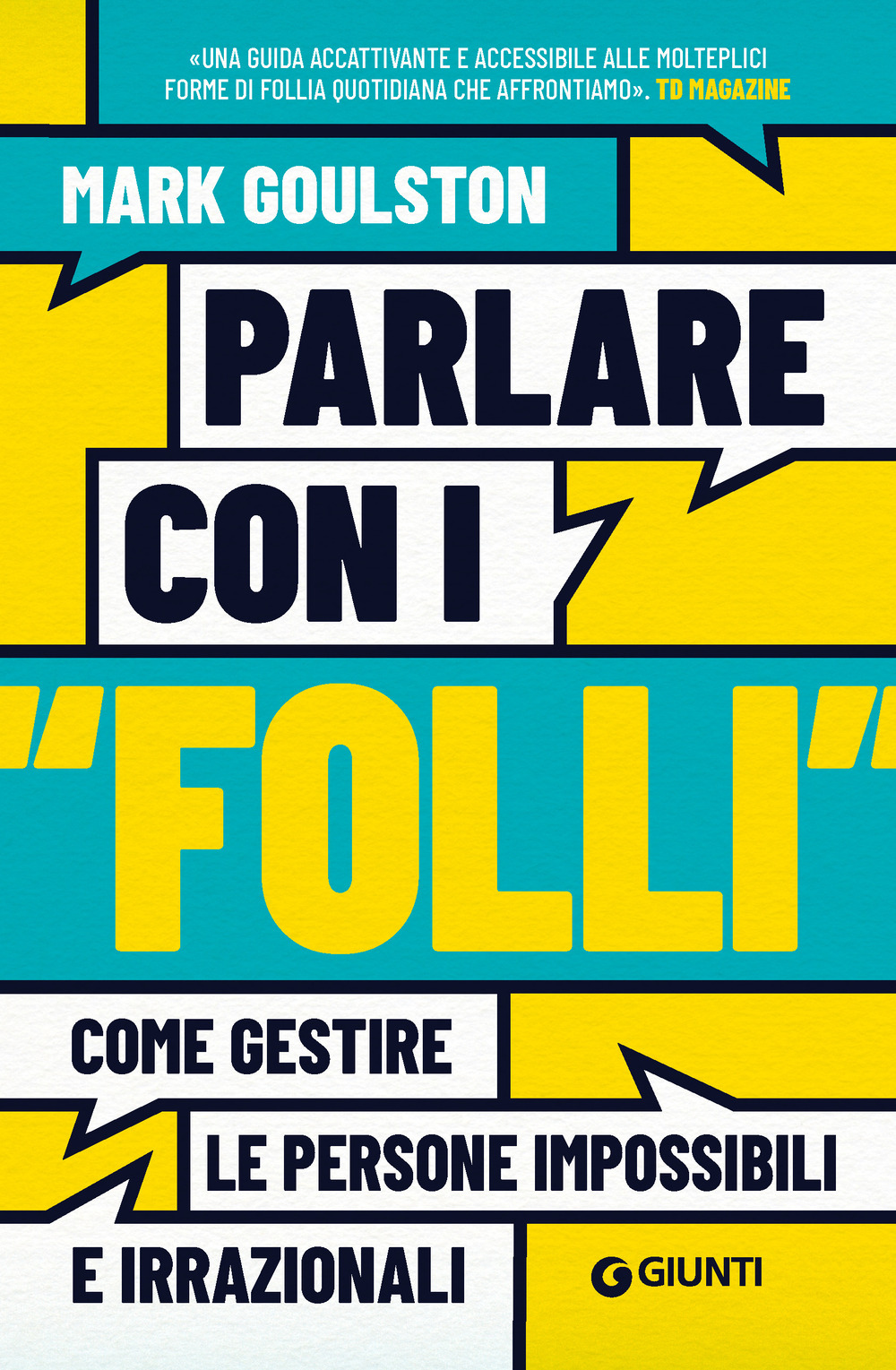 Parlare con i «folli». Come gestire le persone impossibili e irrazionali