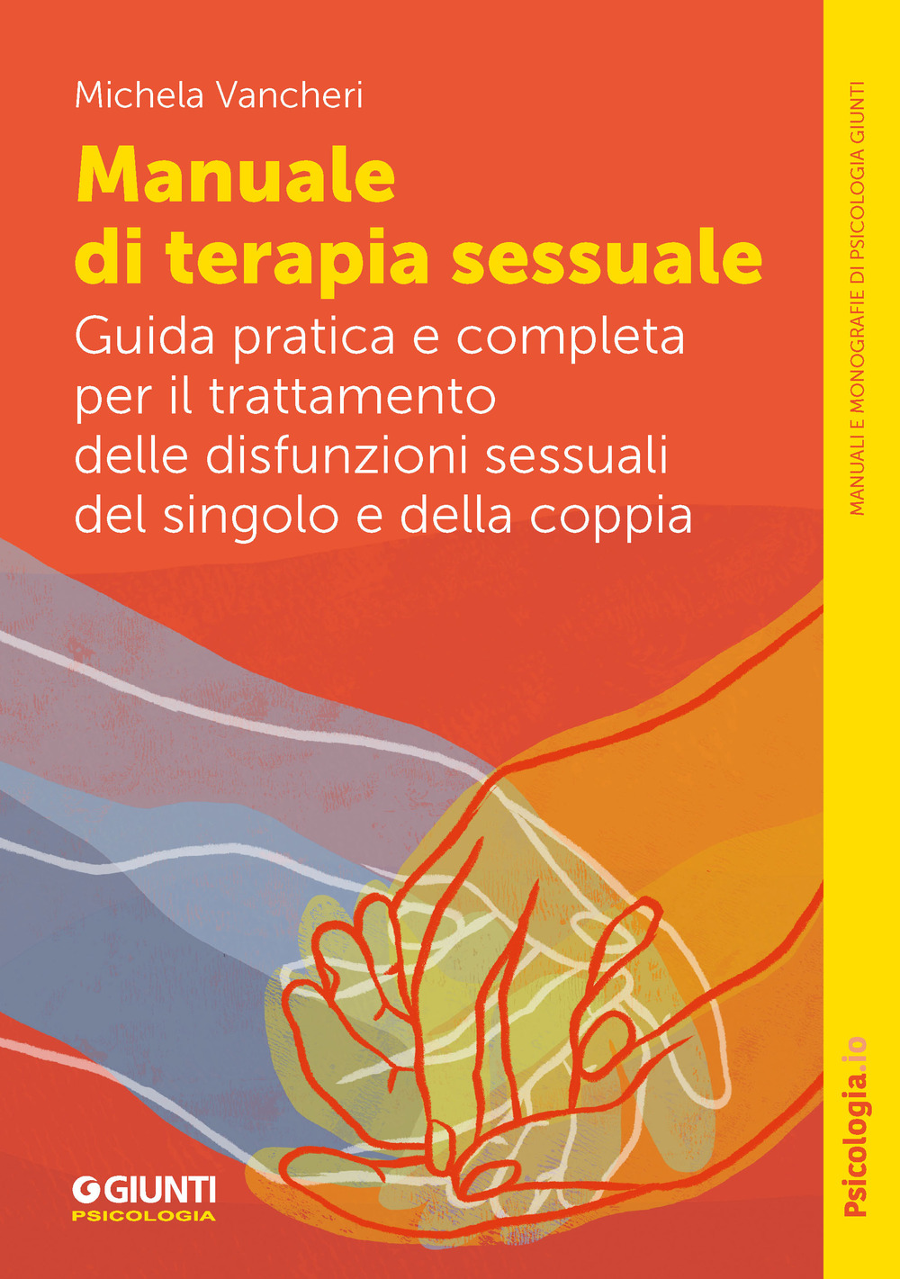 Manuale di terapia sessuale. Guida pratica e completa per il trattamento delle disfunzioni sessuali del singolo e della coppia