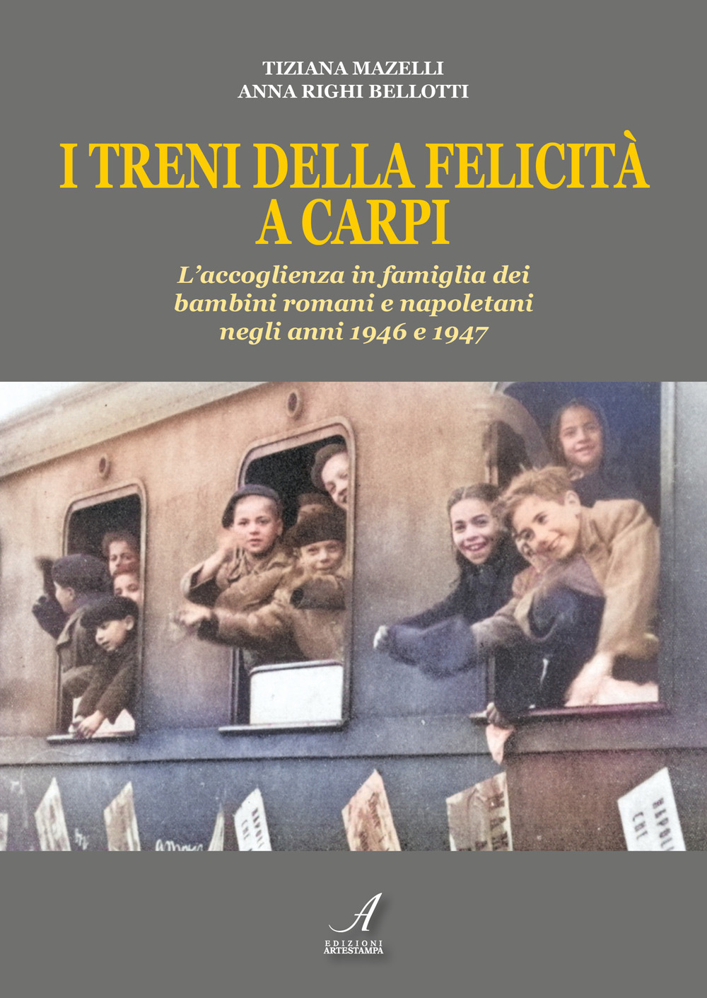 I treni della felicità a Carpi. L'accoglienza in famiglia dei bambini romani e napoletani negli anni 1946 e 1947