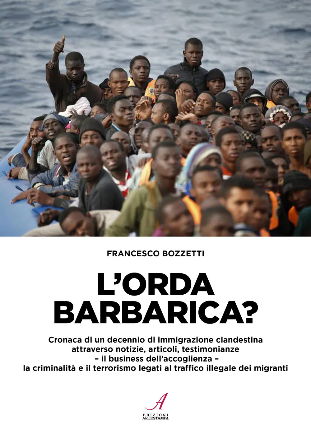 L'orda barbarica? Cronaca di un decennio di immigrazione clandestina