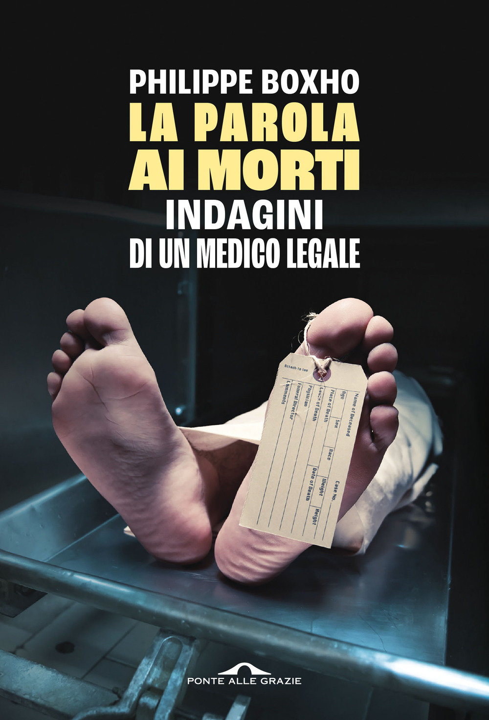 La parola ai morti. Indagini di un medico legale