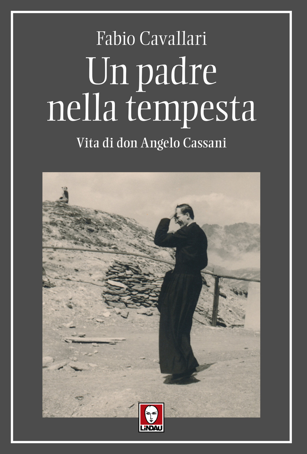 Un padre nella tempesta. Vita di don Angelo Cassani