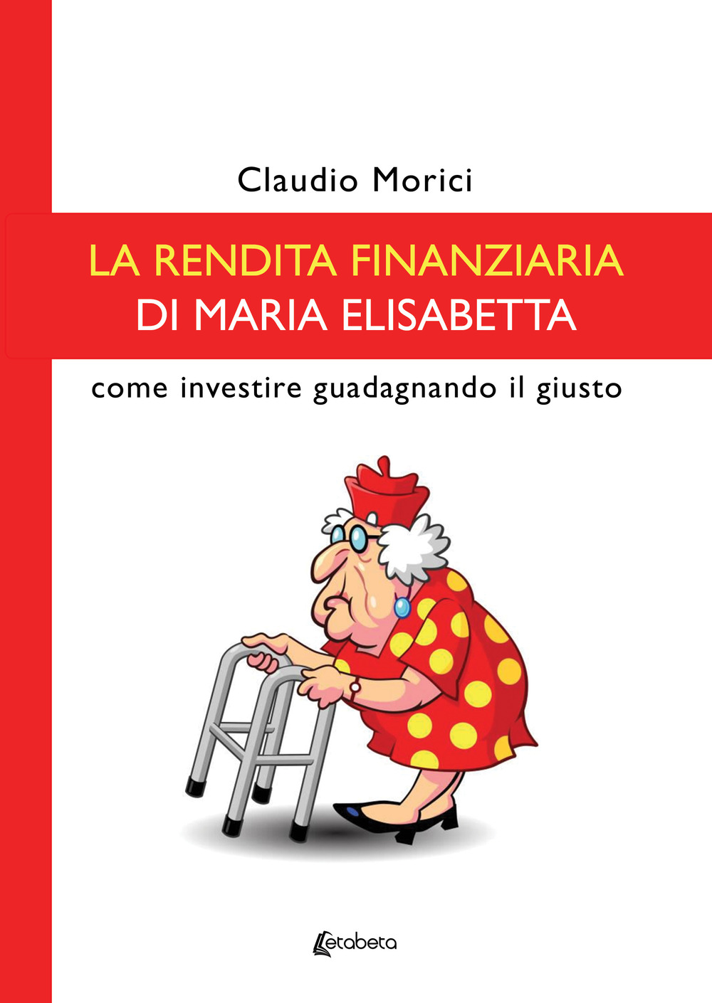 La rendita finanziaria di Maria Elisabetta. Come investire guadagnando il giusto