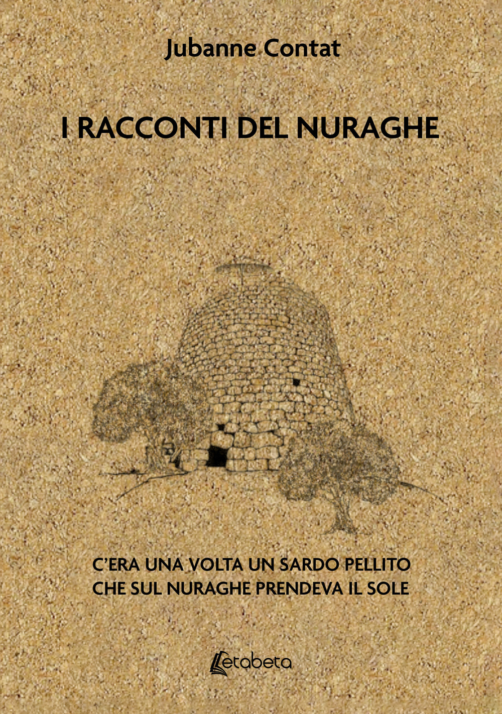 I racconti del Nuraghe. C'era una volta un sardo pellito che sul nuraghe prendeva il sole