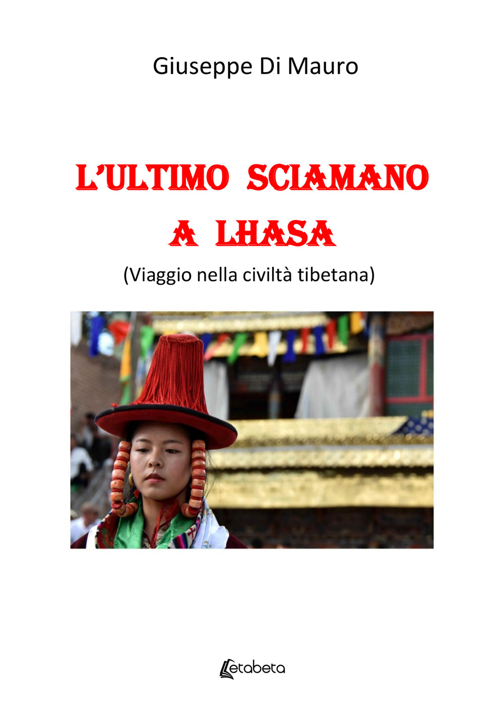 L'ultimo sciamano a Lhasa (viaggio nella civiltà tibetana)