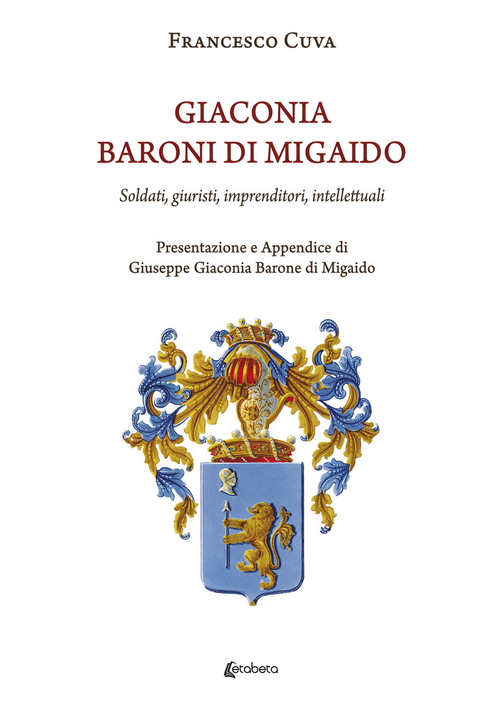 Giaconia. Baroni di Migaido. Soldati, giuristi, imprenditori, intellettuali