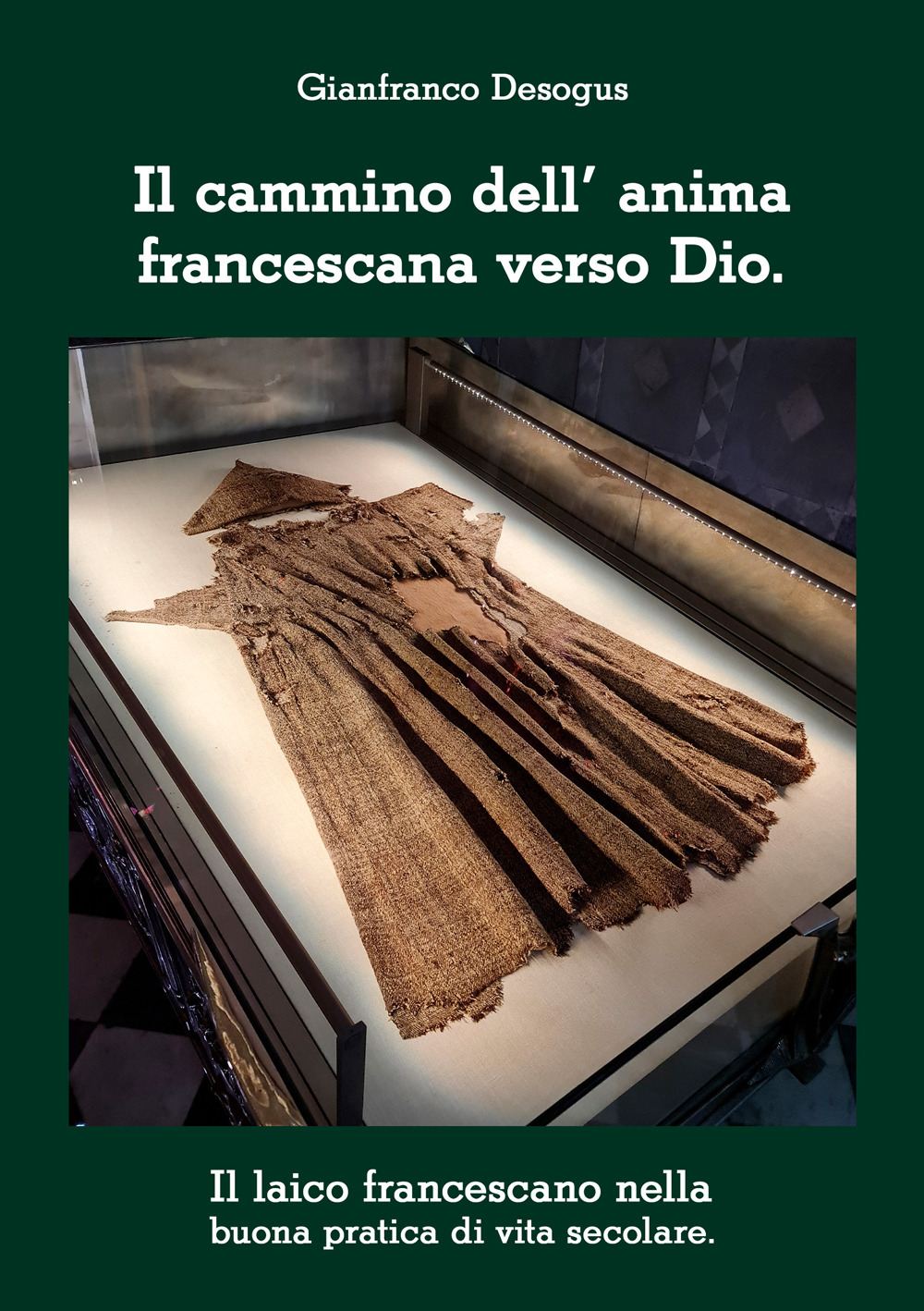 Il cammino dell'anima francescana verso Dio. Il laico francescano nella buona pratica di vita secolare