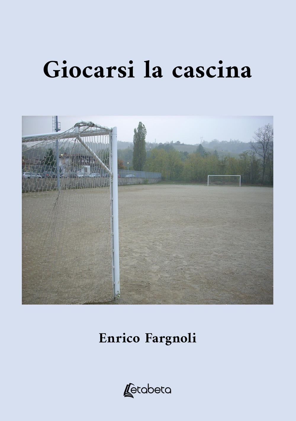 Giocarsi la cascina