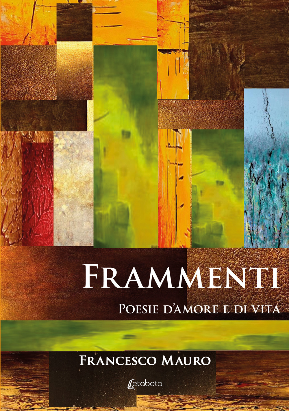 Frammenti. Poesie d'amore e di vita