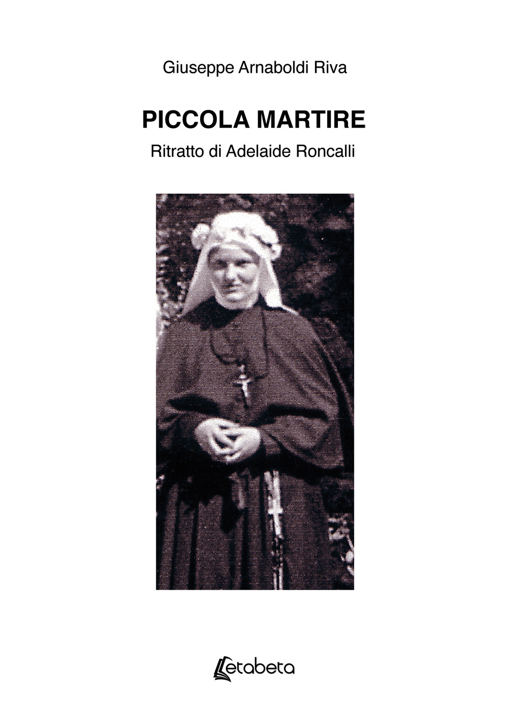 Piccola martire. Ritratto di Adelaide Roncalli