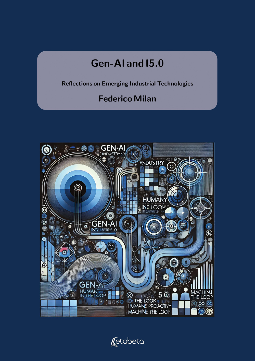 Gen-AI and I5.0. Reflections on Emerging Industrial Technologies