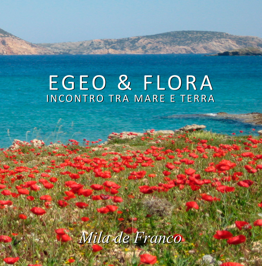 Egeo & Flora. Incontro tra mare e terra. Ediz. illustrata