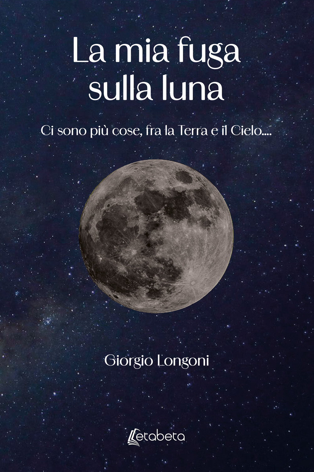 La mia fuga sulla luna. Ci sono più cose, fra la Terra e il Cielo....