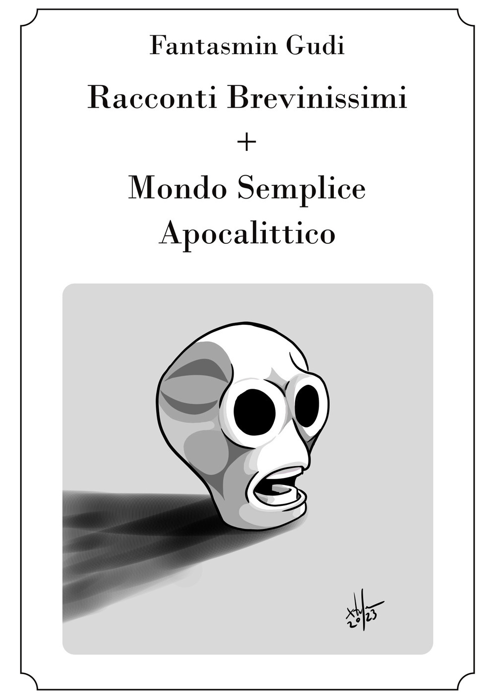 Racconti brevinimissimi + Mondo semplice apocalittico