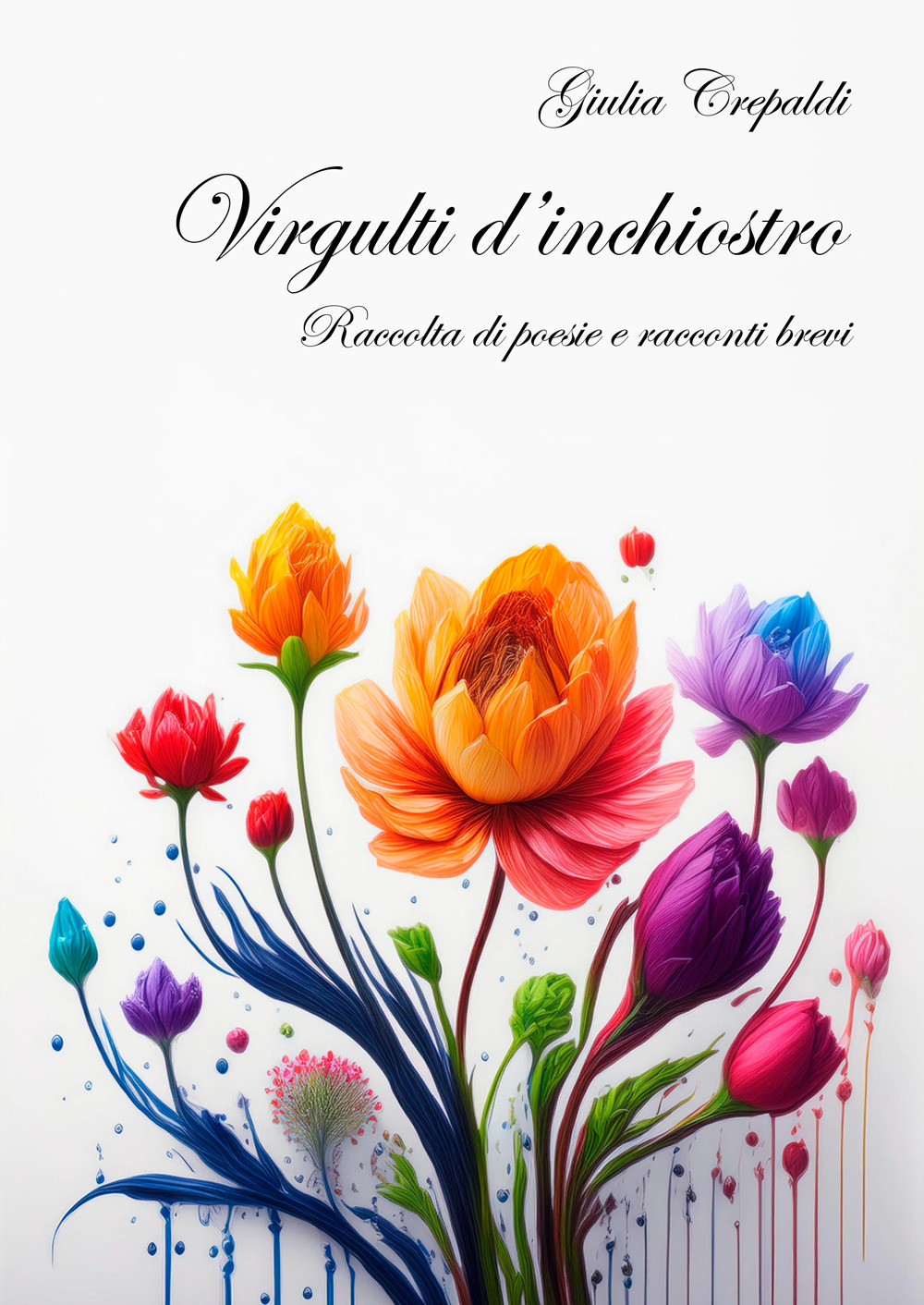 Virgulti d'inchiostro. Raccolta di poesie e racconti brevi