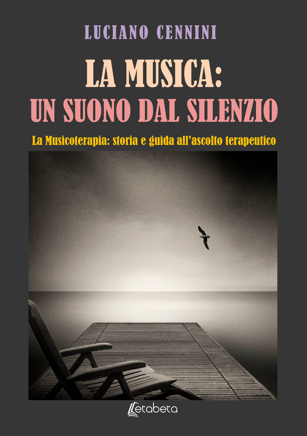 La musica: un suono dal silenzio. La musicoterapia: storia e guida all'ascolto terapeutico