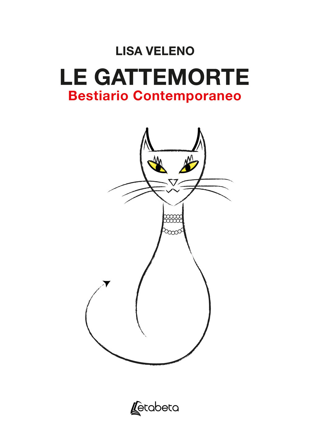 Le gattemorte. Bestiario contemporaneo