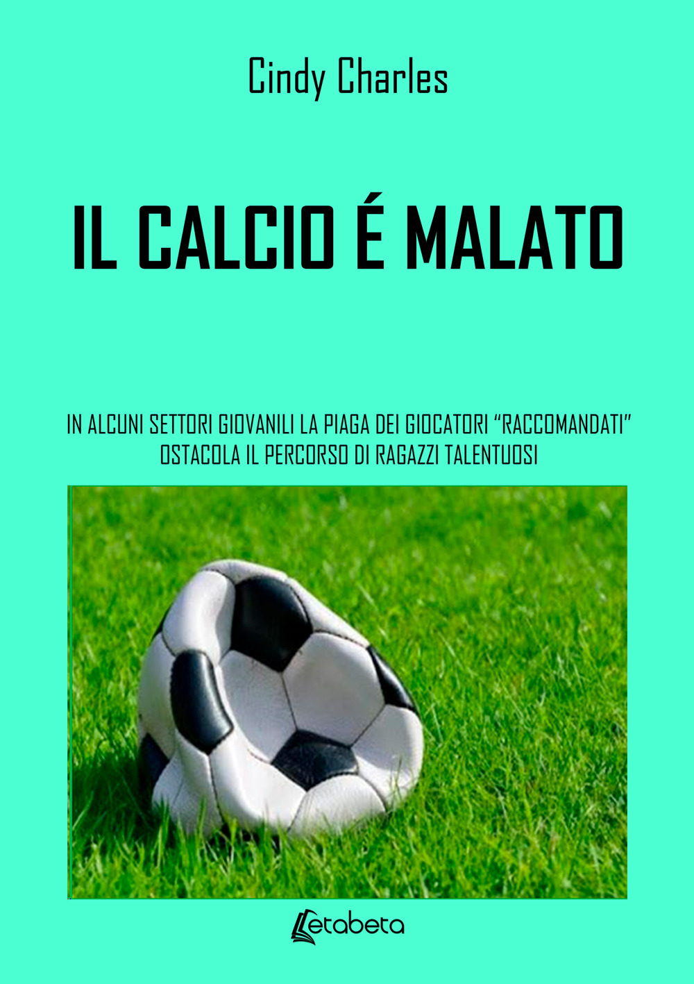 Il calcio è malato. In alcuni settori giovanili la piaga dei giocatori «raccomandati» ostacola il percorso di ragazzi talentuosi