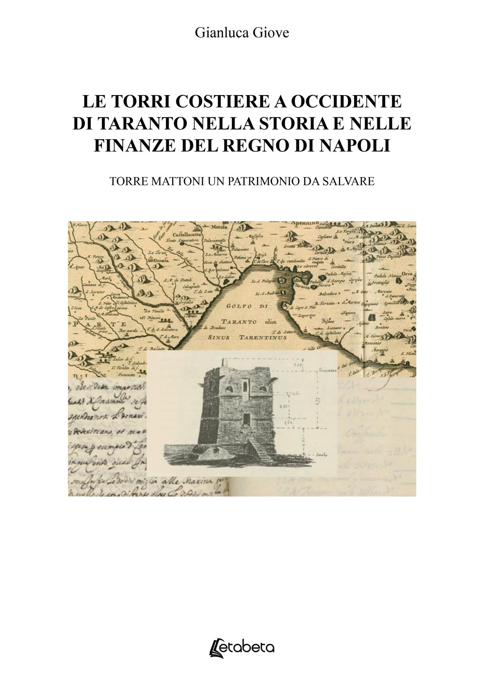 Le torri costiere a occidente di Taranto nella storia e nelle finanze del regno di Napoli. Torre mattoni un patrimonio da salvare