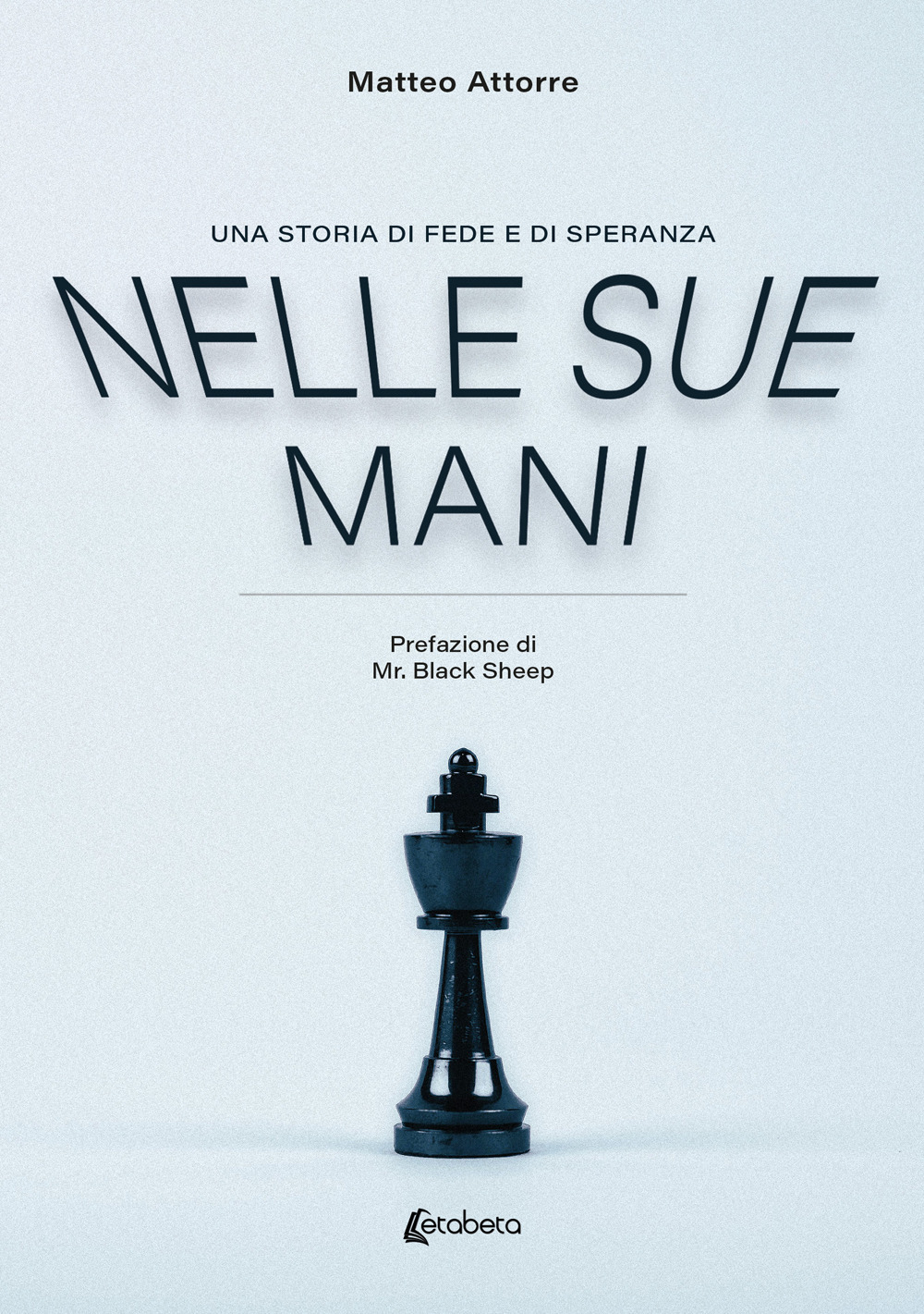 Nelle sue mani. Una storia di fede e di speranza