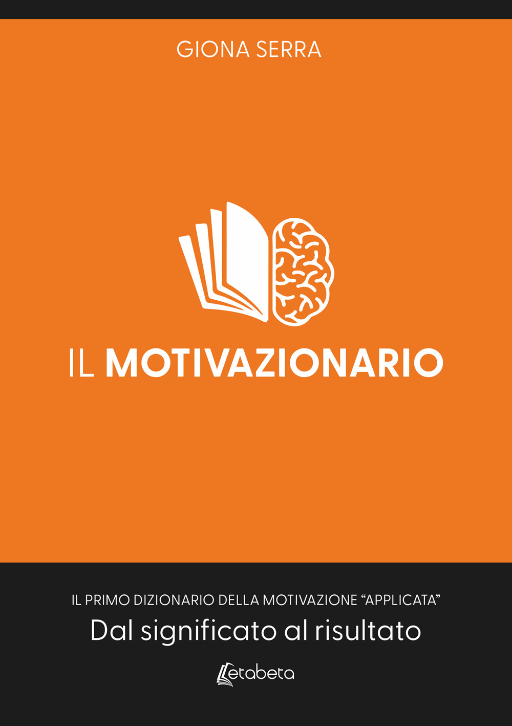 Il motivazionario. Il primo dizionario della motivazione «applicata». Dal significato al risultato