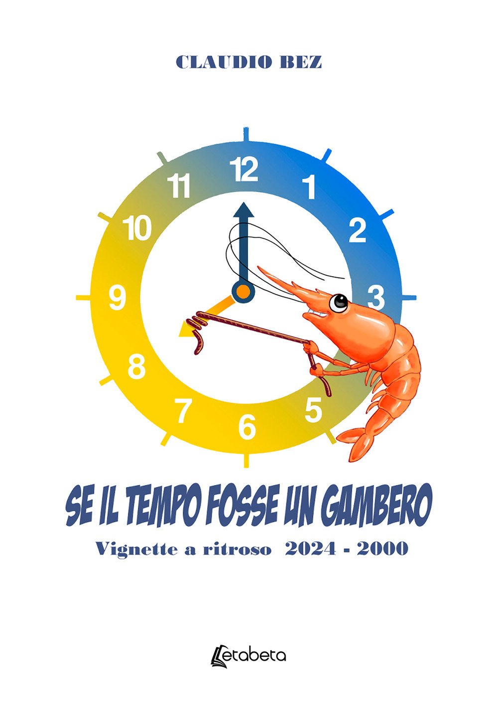 Se il tempo fosse un gambero. Vignette a ritroso 2024-2000