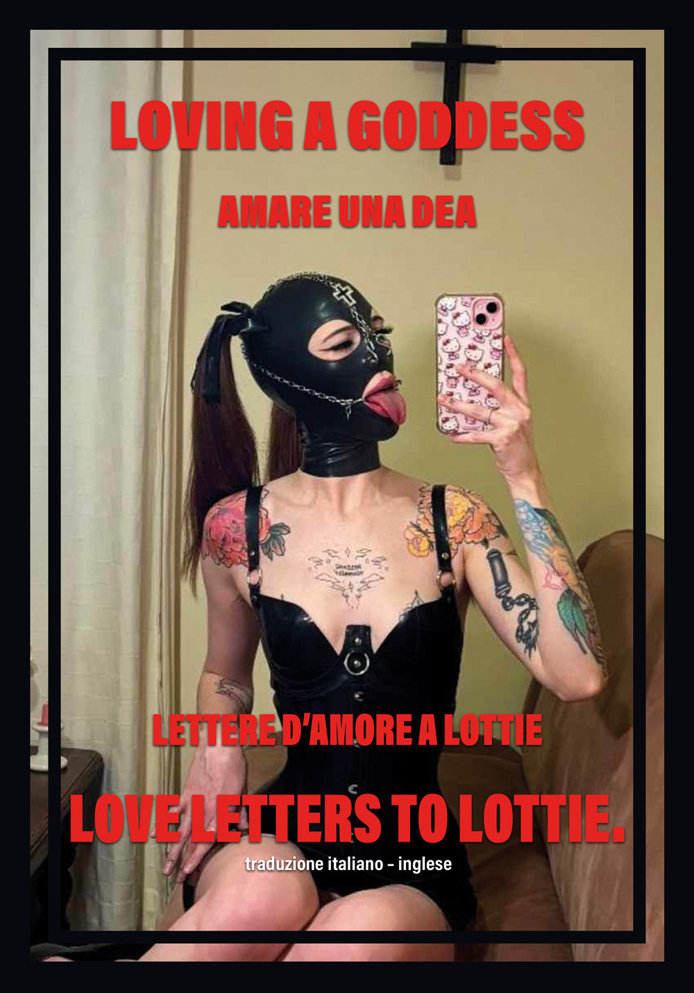 Amare una dea. Lettere d'amore a Lottie-Loving a goddess. Love letters to Lottie. Ediz. bilingue