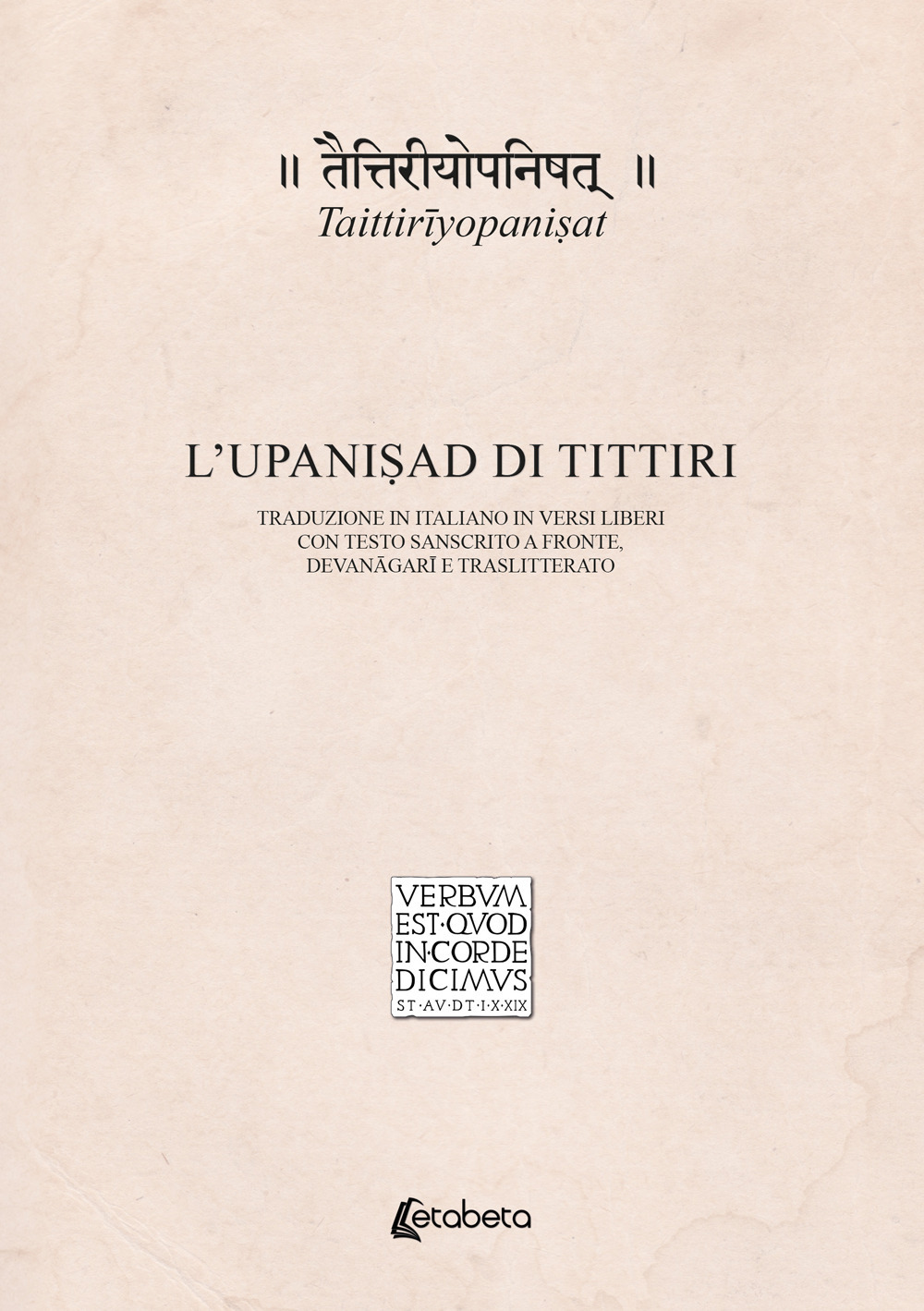 Taittirîyopani?at. L'Upani?ad di Tittiri. Traduzione in italiano in versi liberi con testo sanscrito a fronte, devanâgarî e traslitterato