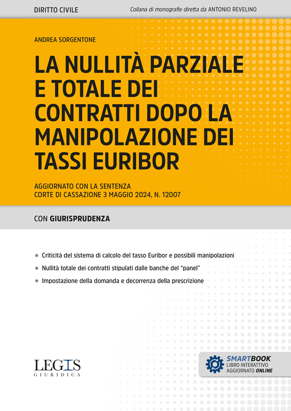 La nullità parziale e totale dei contratti dopo la manipolazione dei tassi Euribor. Aggiornato con la sentenza Corte di Cassazione 3 maggio 2024, n. 12007. Con espansione online