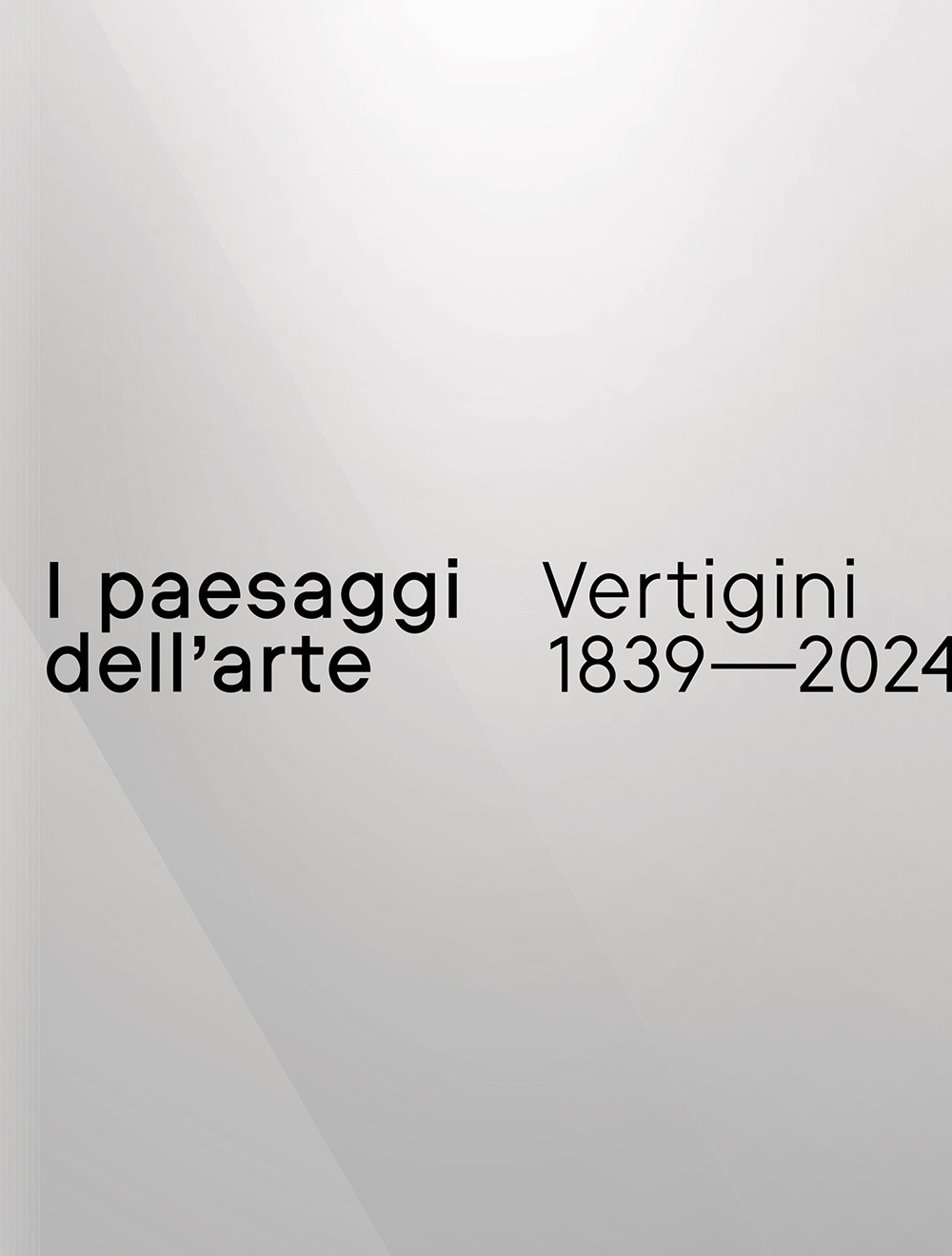 I paesaggi dell'arte. Vertigini 1839-2024