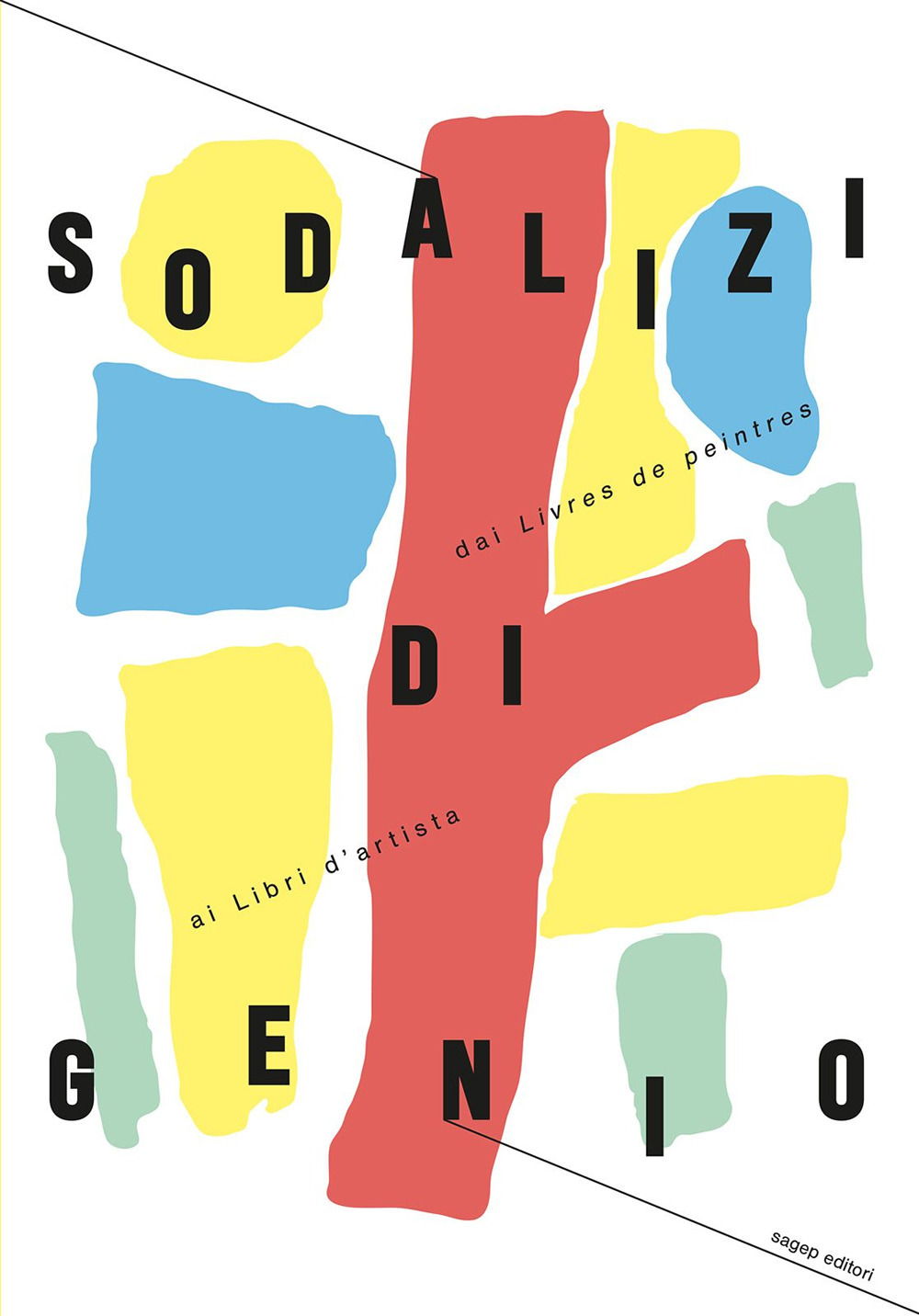 Sodalizi di genio. Dai «Livres de peintres» ai libri d'artista. Ediz. illustrata