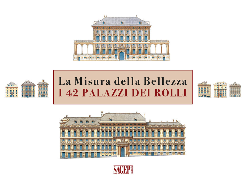 La misura della bellezza. I 42 palazzi dei Rolli. Ediz. italiana e inglese