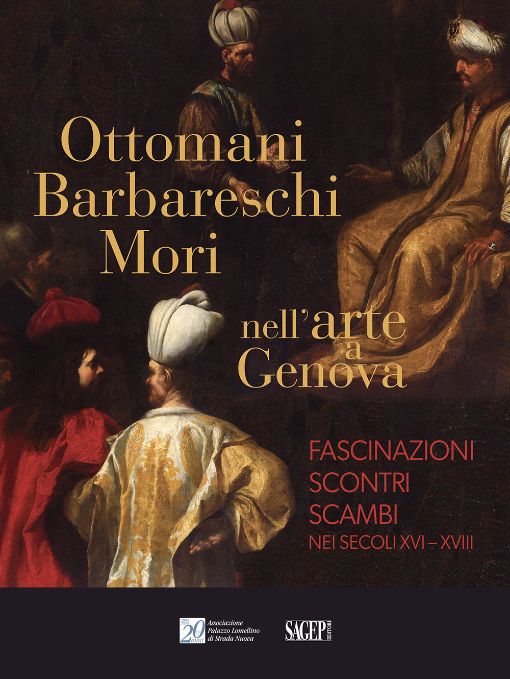 Ottomani, Barbareschi, Mori nell'arte a Genova. Fascinazioni, scontri, scambi nei secoli XVI-XVIII