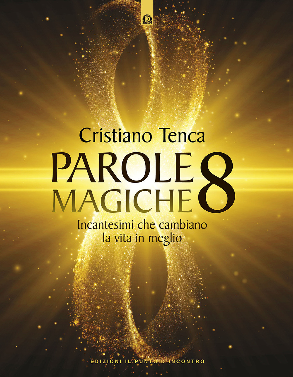 Parole magiche. Vol. 8: Incantesimi che cambiano la vita in meglio