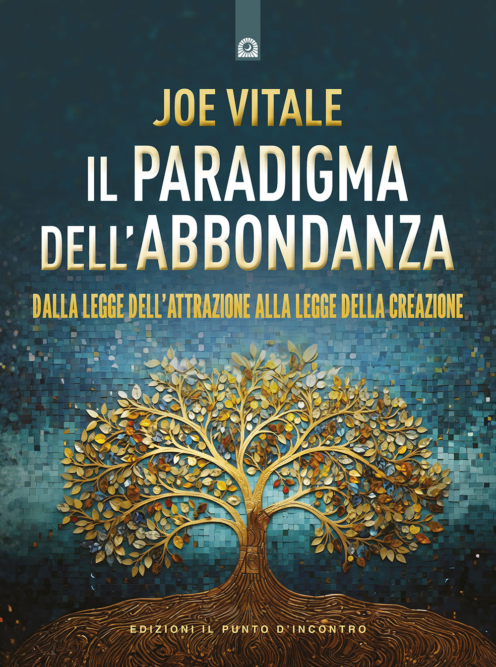 Il paradigma dell'abbondanza. Dalla legge dell'attrazione alla legge della creazione