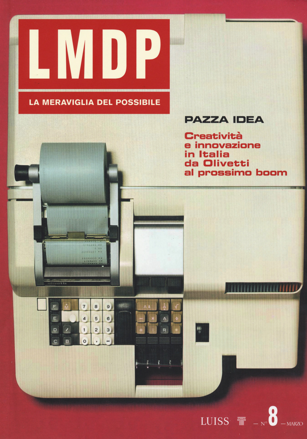 La meraviglia del possibile. Vol. 8: Pazza idea. Creatività e innovazione in Italia da Olivetti al prossimo boom