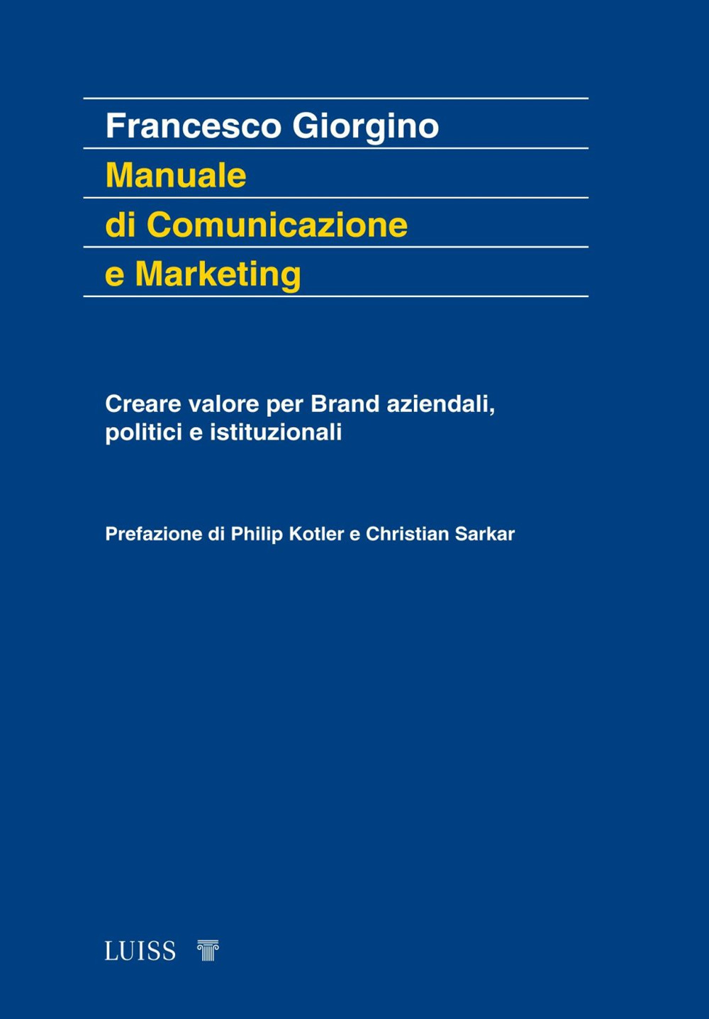 Manuale di comunicazione e marketing. Creare valore per brand aziendali, politici e istituzionali